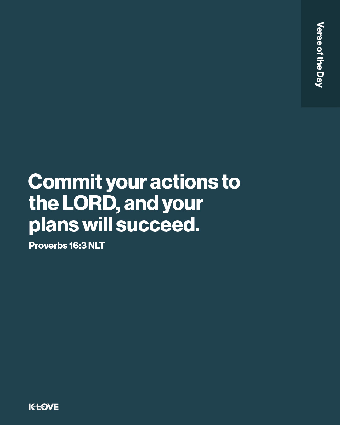 Commit your actions to the LORD, and your plans will succeed.