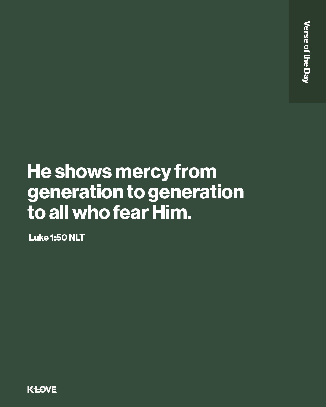 He shows mercy from generation to generation to all who fear Him.