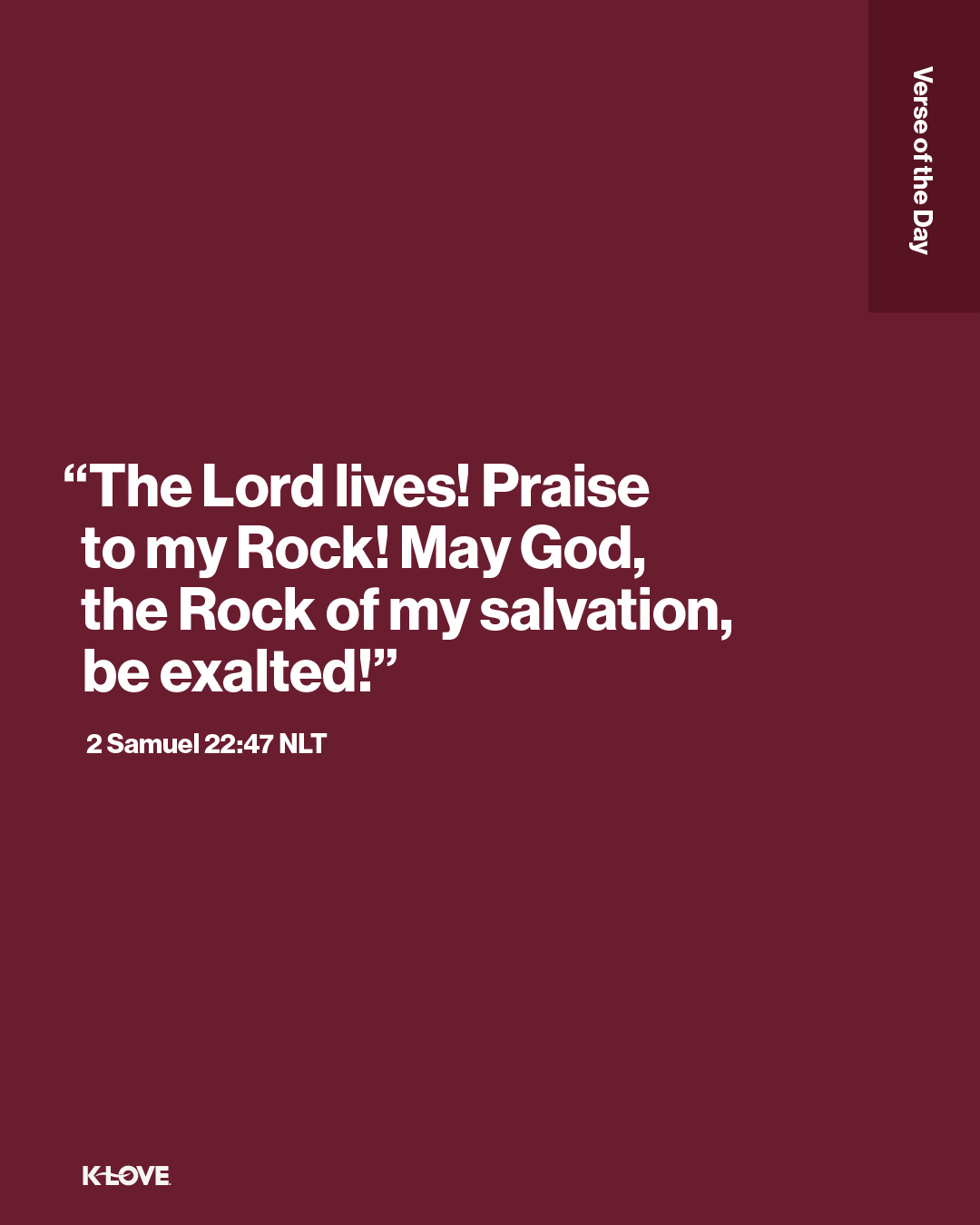 “The Lord lives! Praise to my Rock! May God, the Rock of my salvation, be exalted!"