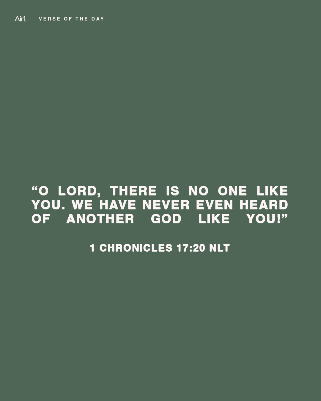 “O Lord, there is no one like you. We have never even heard of another God like you!"