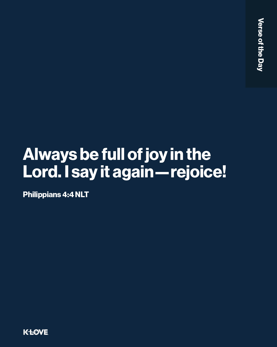Always be full of joy in the Lord. I say it again—rejoice!