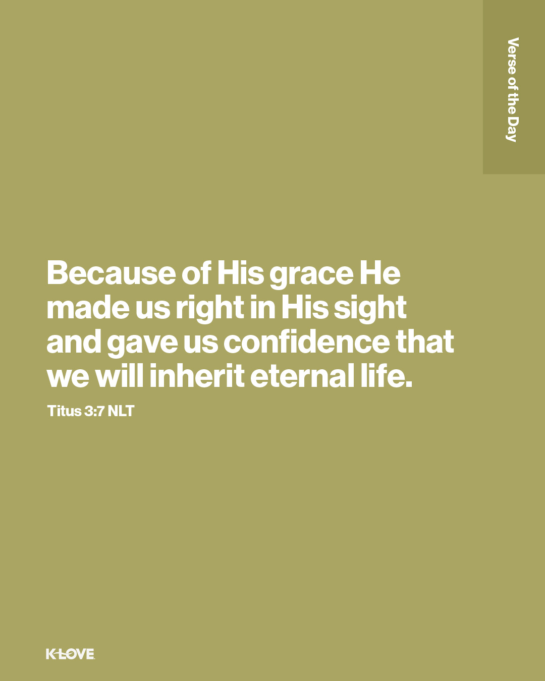 Because of His grace He made us right in His sight and gave us confidence that we will inherit eternal life.