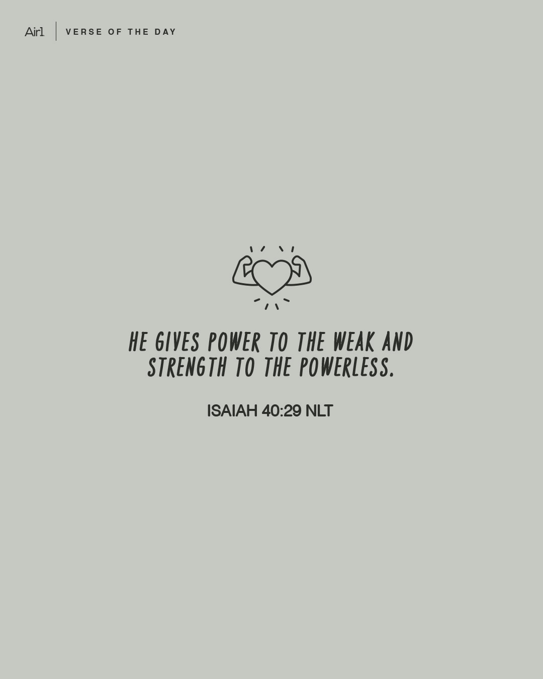 He gives power to the weak and strength to the powerless.