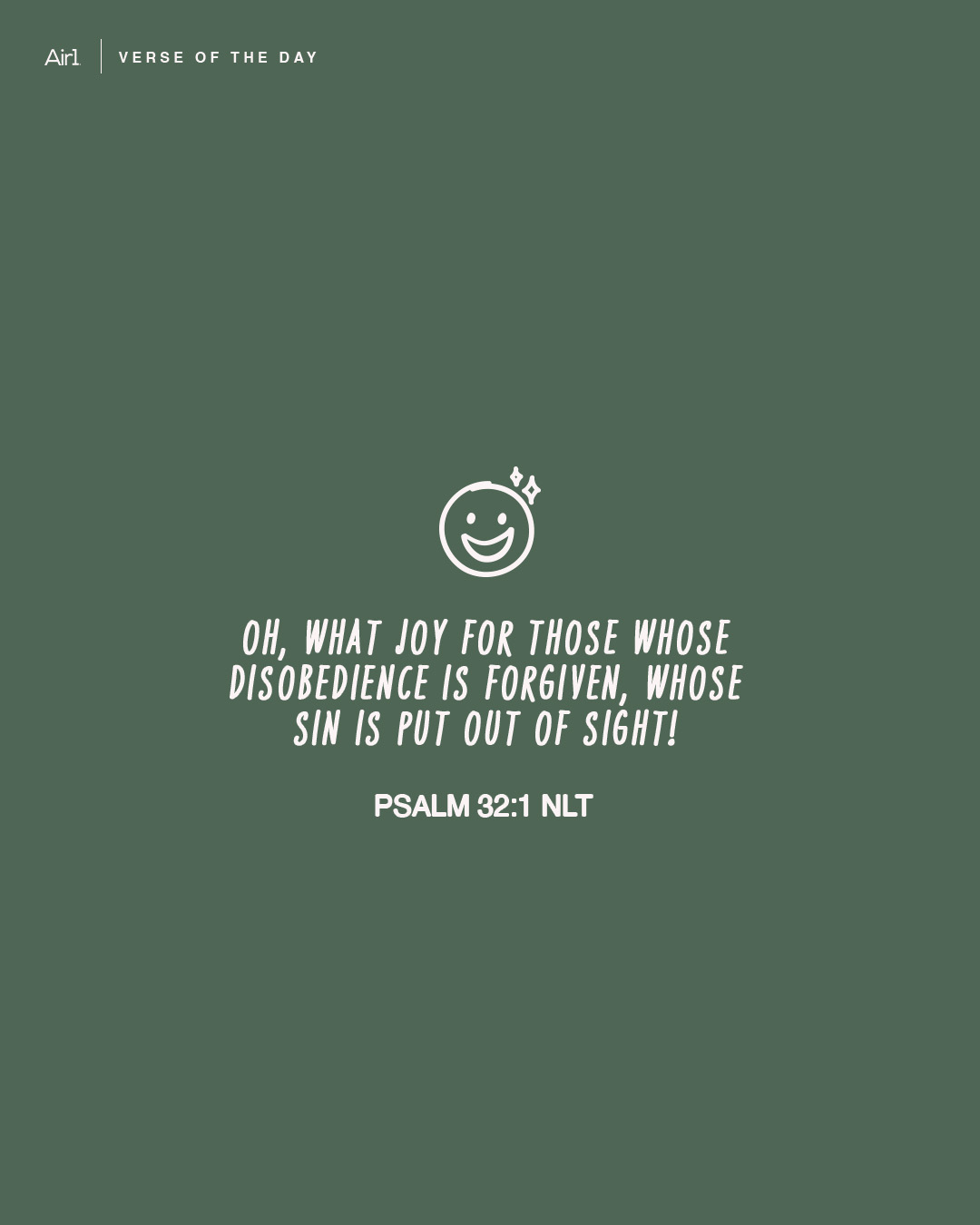 Oh, what joy for those whose disobedience is forgiven, whose sin is put out of sight!