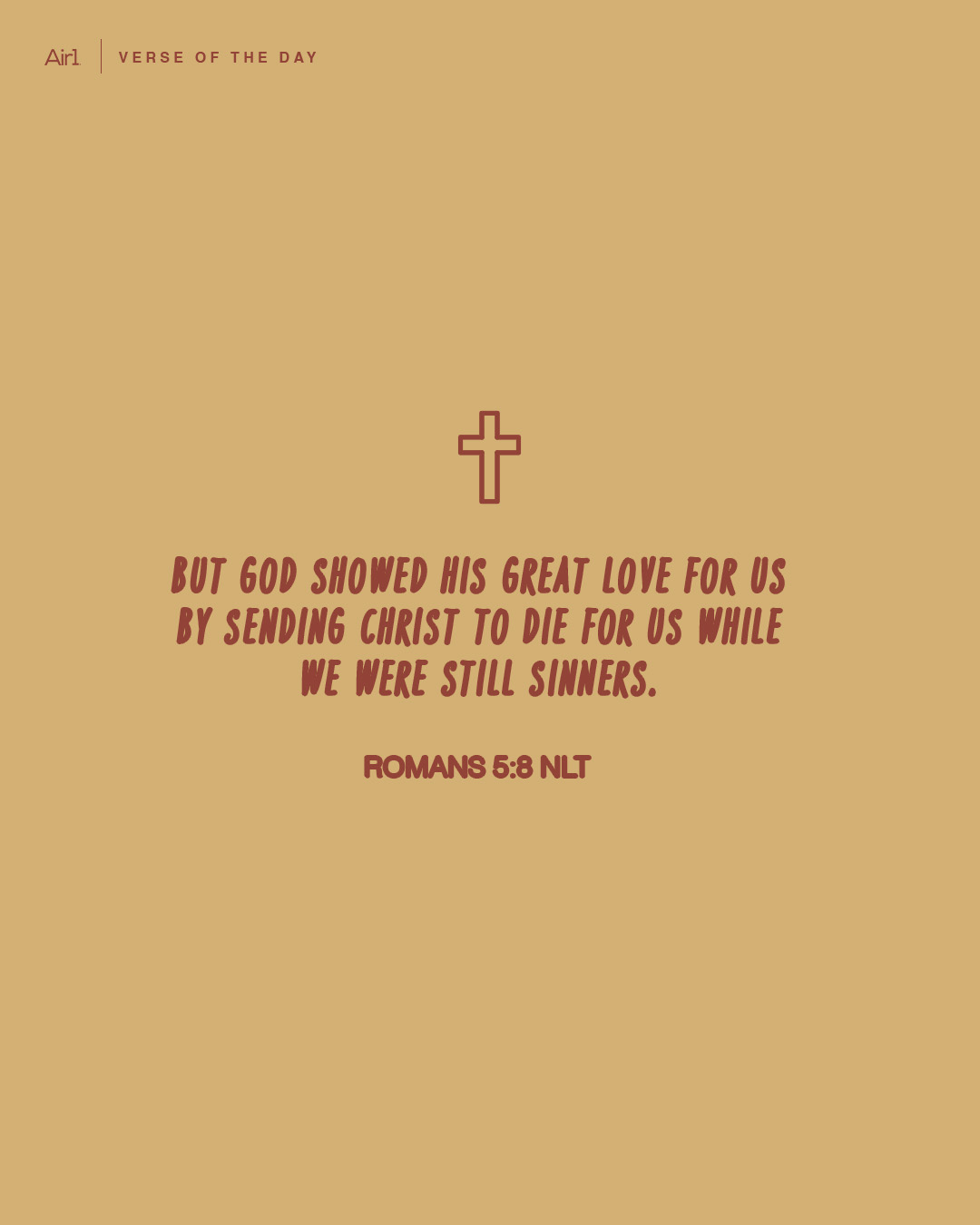 But God showed His great love for us by sending Christ to die for us while we were still sinners.