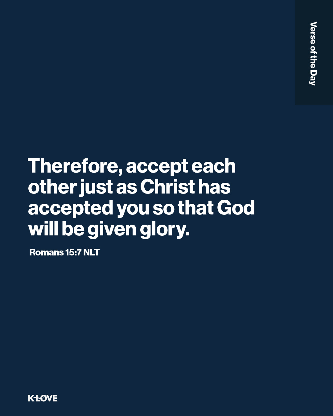 Therefore, accept each other just as Christ has accepted you so that God will be given glory.