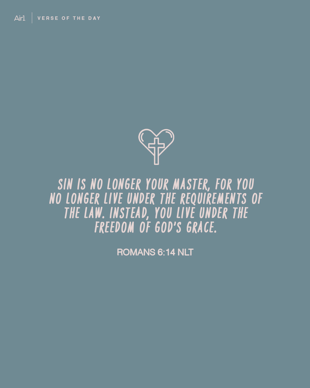 Sin is no longer your master, for you no longer live under the requirements of the law. Instead, you live under the freedom of God’s grace.