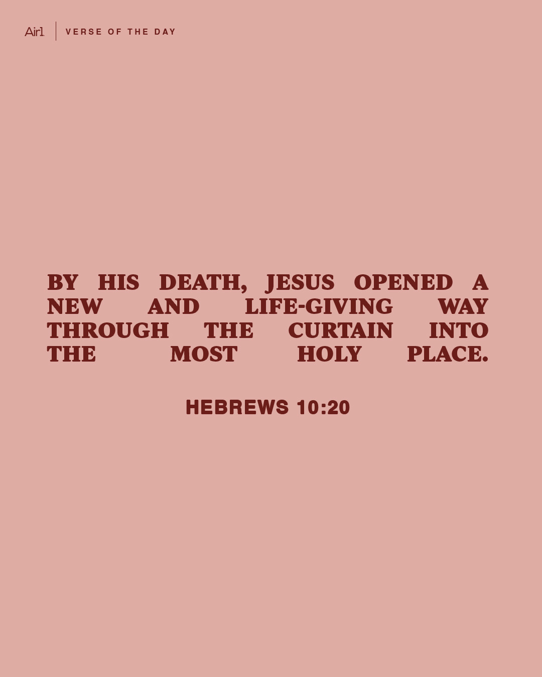 By His death, Jesus opened a new and life-giving way through the curtain into the Most Holy Place.