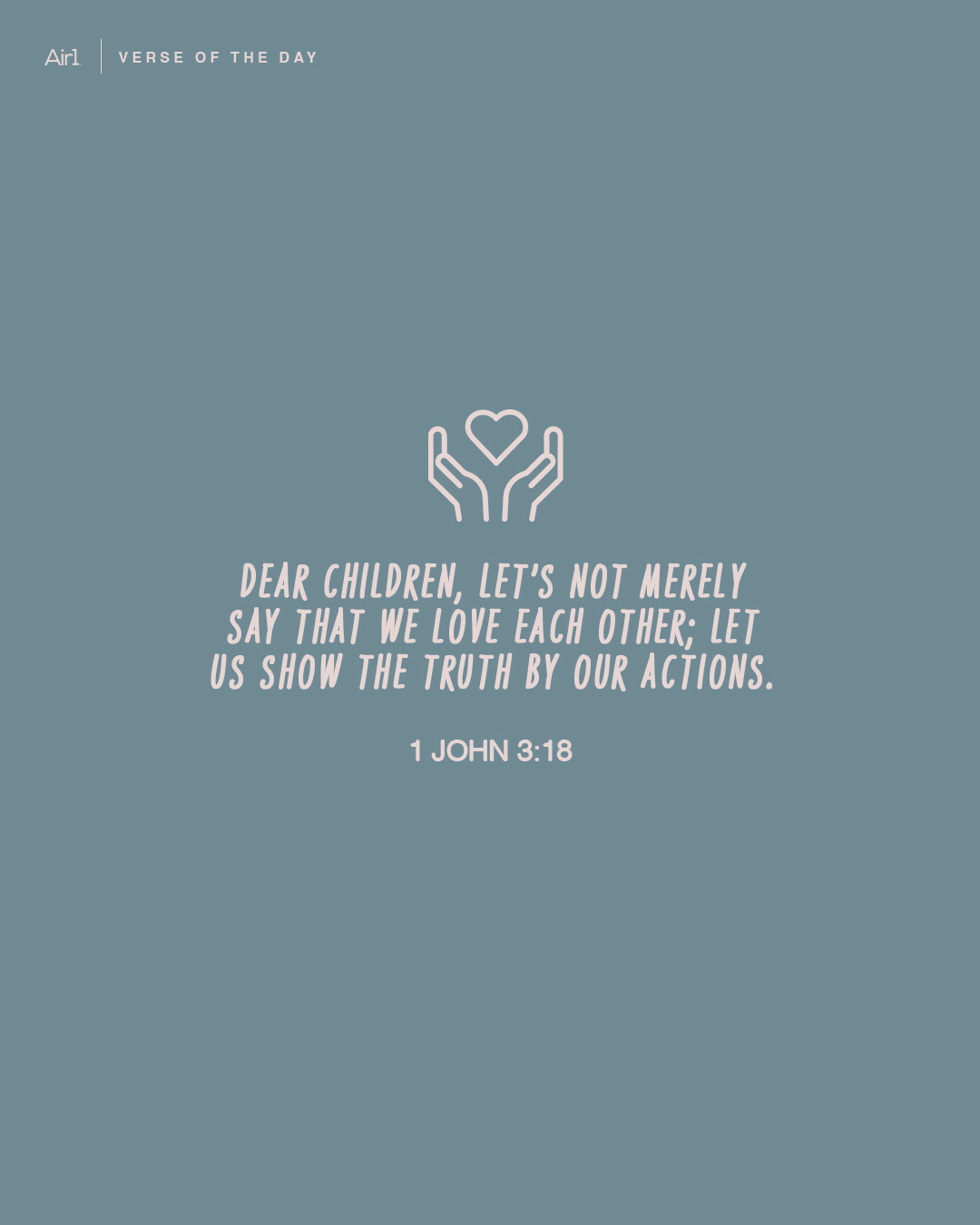 Dear children, let’s not merely say that we love each other; let us show the truth by our actions.