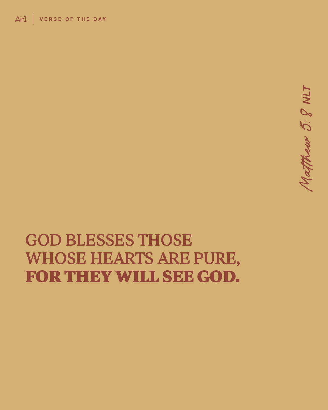 God blesses those whose hearts are pure, for they will see God.