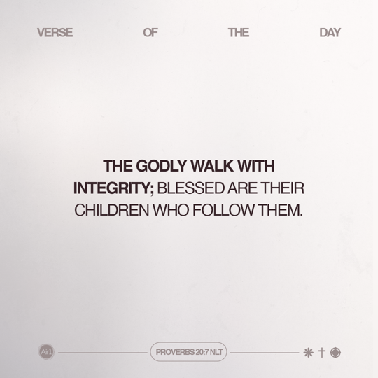 The godly walk with integrity; blessed are their children who follow them.