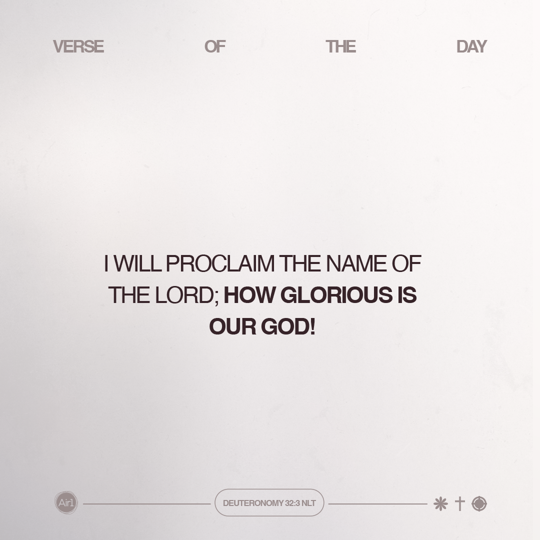 I will proclaim the name of the LORD; how glorious is our God!