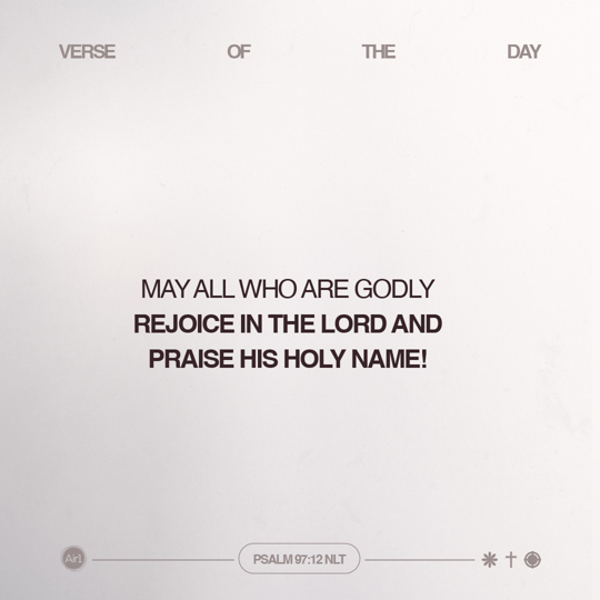 May all who are godly rejoice in the LORD and praise His holy name!