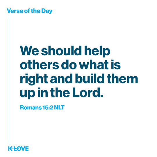 We should help others do what is right and build them up in the Lord.