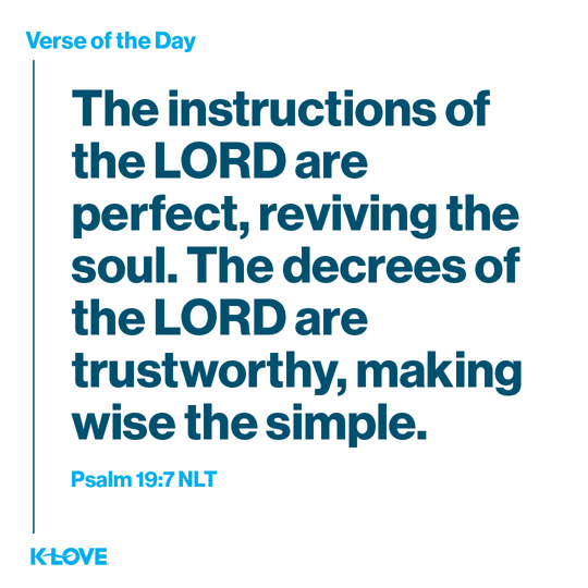 The instructions of the LORD are perfect, reviving the soul. The decrees of the LORD are trustworthy, making wise the simple.