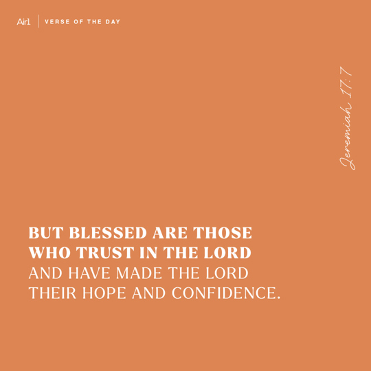 But blessed are those who trust in the LORD and have made the LORD their hope and confidence.