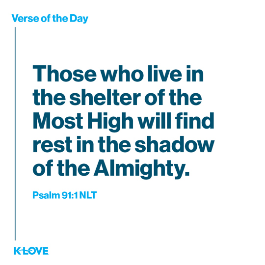 Those who live in the shelter of the Most High will find rest in the shadow of the Almighty.