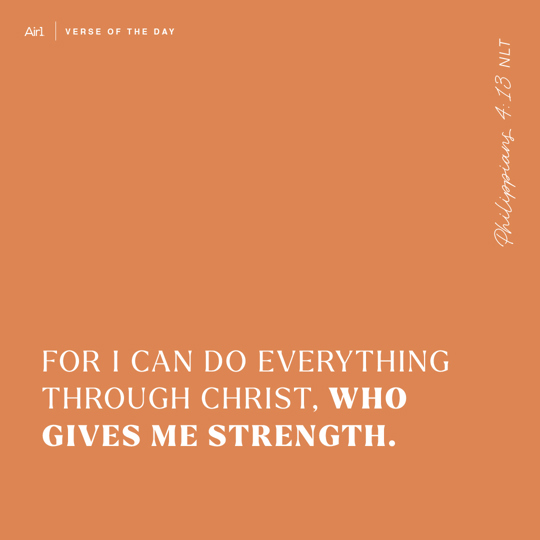 For I can do everything through Christ, who gives me strength.