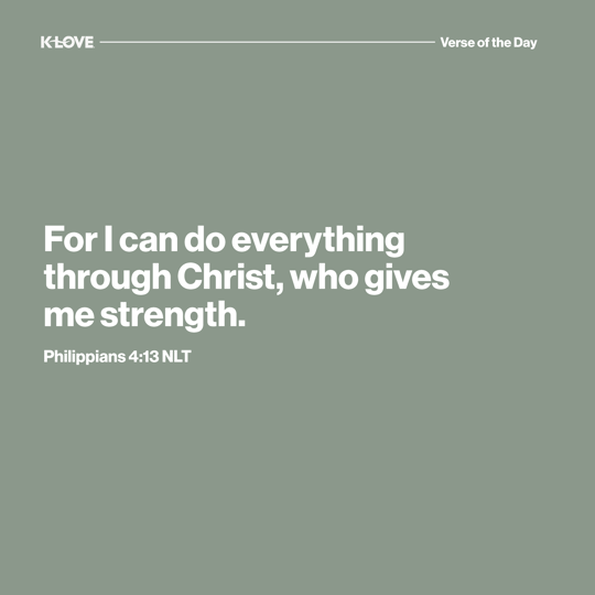 For I can do everything through Christ, who gives me strength.