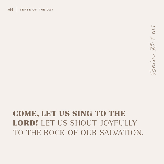 Come, let us sing to the Lord! Let us shout joyfully to the Rock of our salvation.