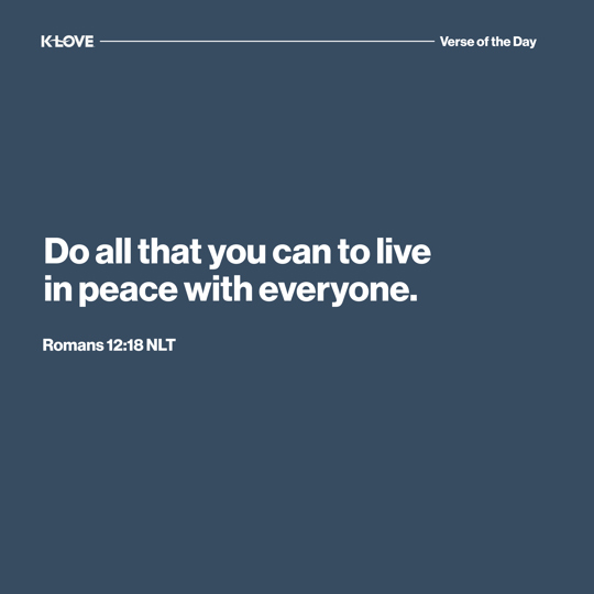 Do all that you can to live in peace with everyone.