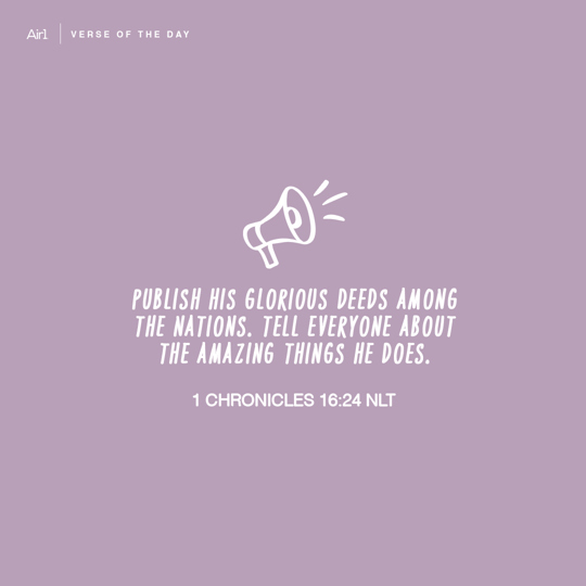 Publish His glorious deeds among the nations. Tell everyone about the amazing things He does.
