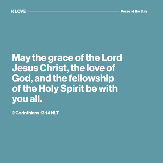 May the grace of the Lord Jesus Christ, the love of God, and the fellowship of the Holy Spirit be with you all.