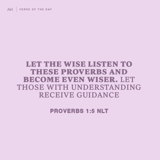 Let the wise listen to these proverbs and become even wiser. Let those with understanding receive guidance