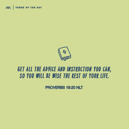 Get all the advice and instruction you can, so you will be wise the rest of your life.