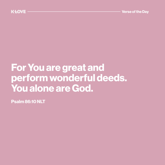 For You are great and perform wonderful deeds. You alone are God.