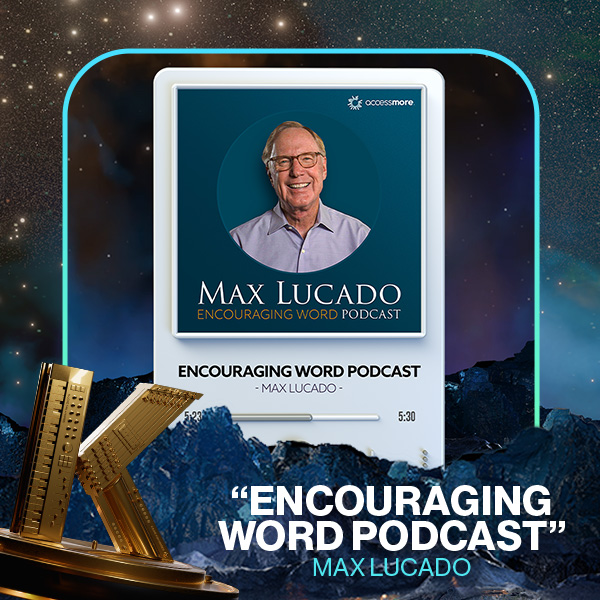 Vote Encouraging Word Podcast with Max Lucado for Podcast of the Year in the 2025 KLOVE Fan Awards