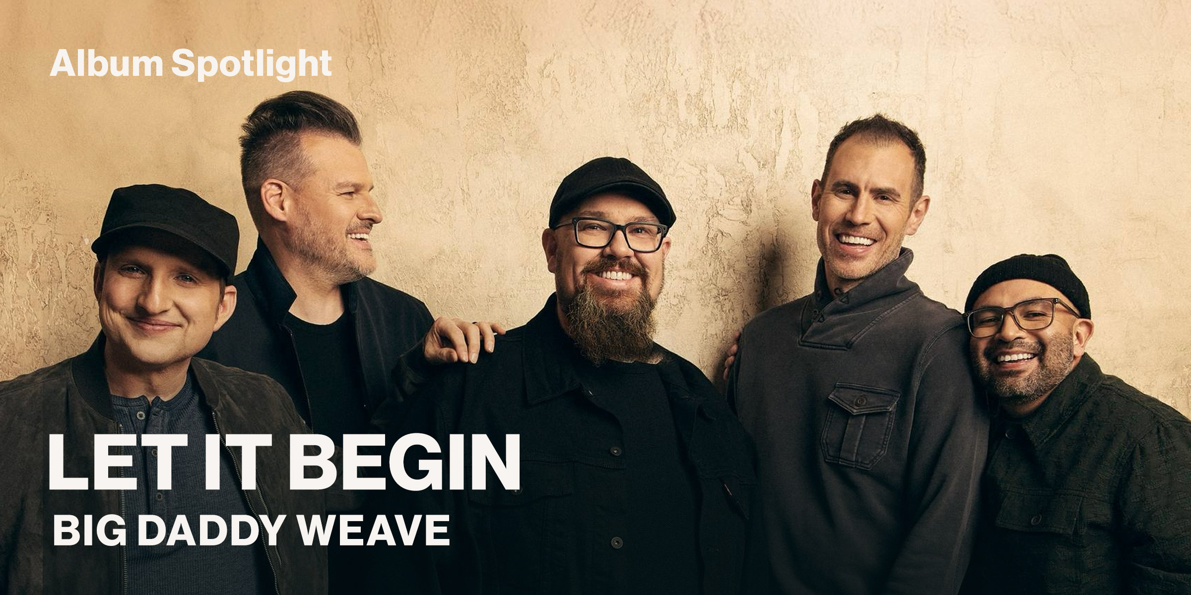 Album Spotlight Let It Begin Big Daddy Weave
