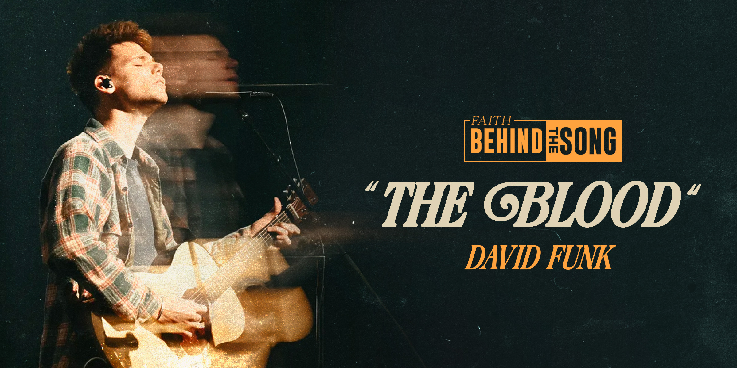 Faith Behind The Song: "The Blood" David Funk