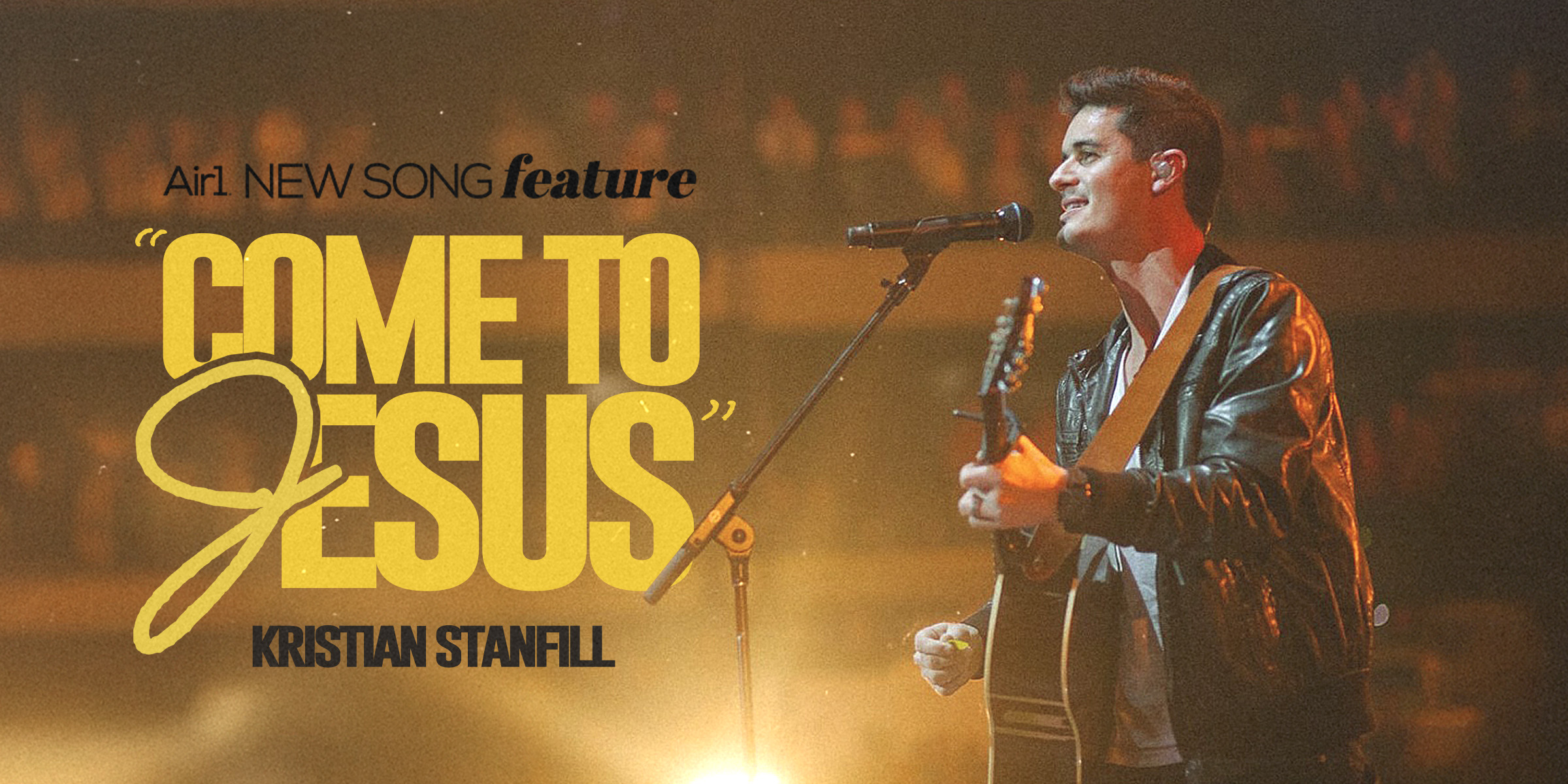 Air1 New Song Feature: "Come To Jesus" Kristian Stanfill