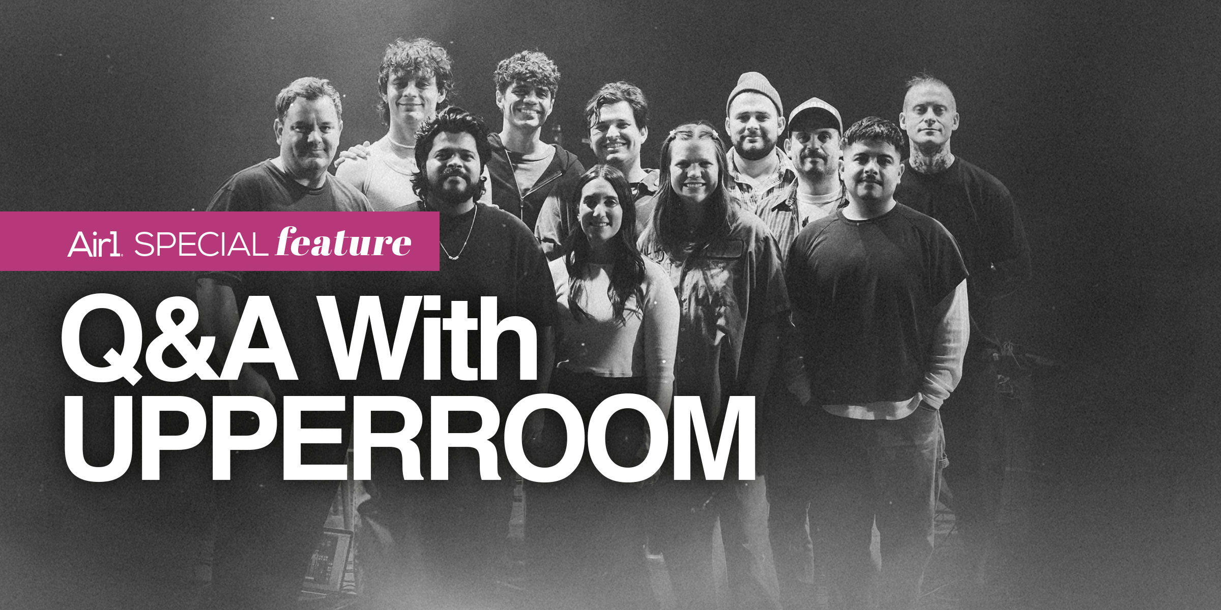 Air1 Special Feature - Q&A With UPPERROOM
