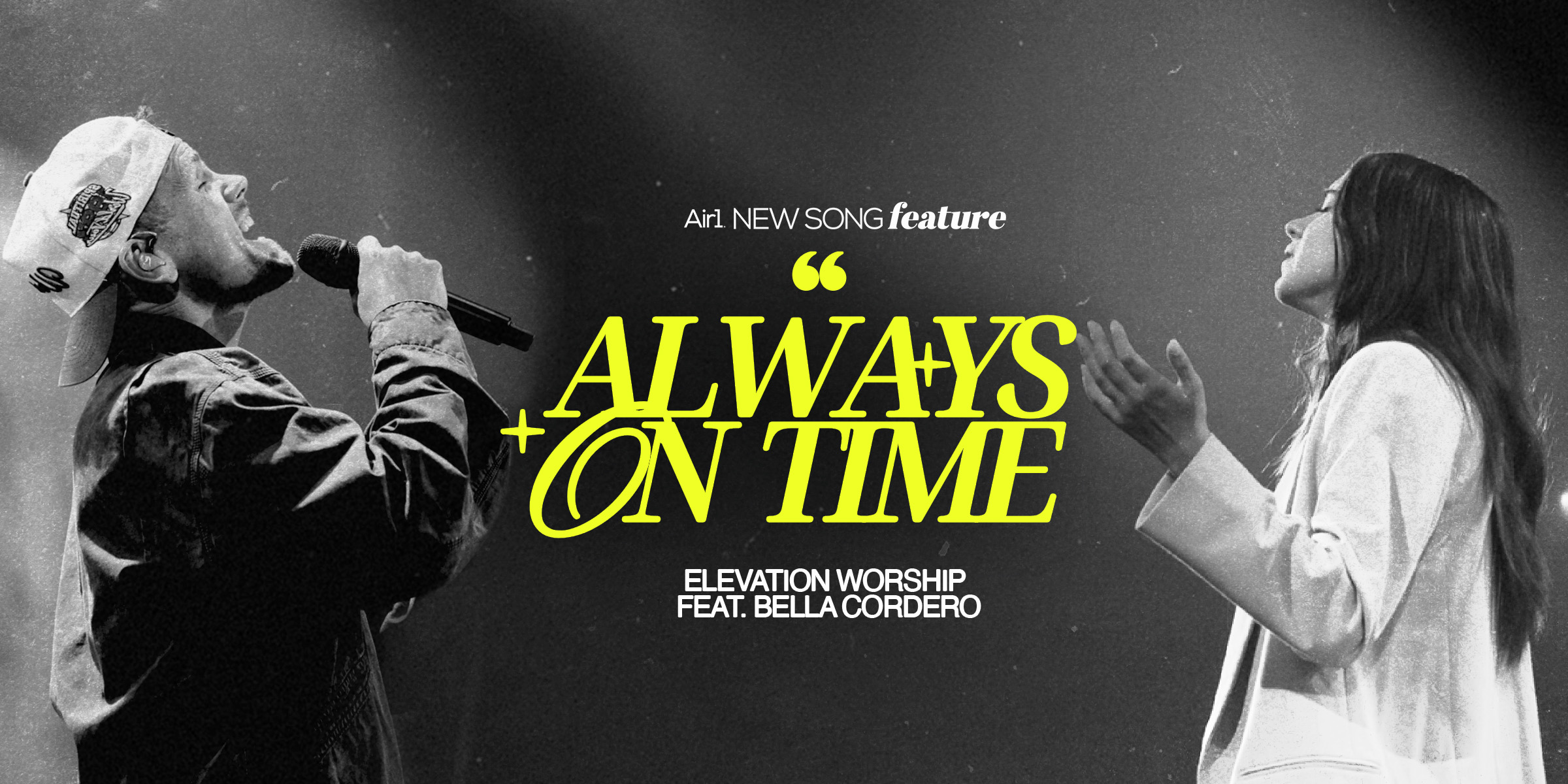 Air1 New Song Feature: "Always On Time" Elevation worship and Bella Cordero