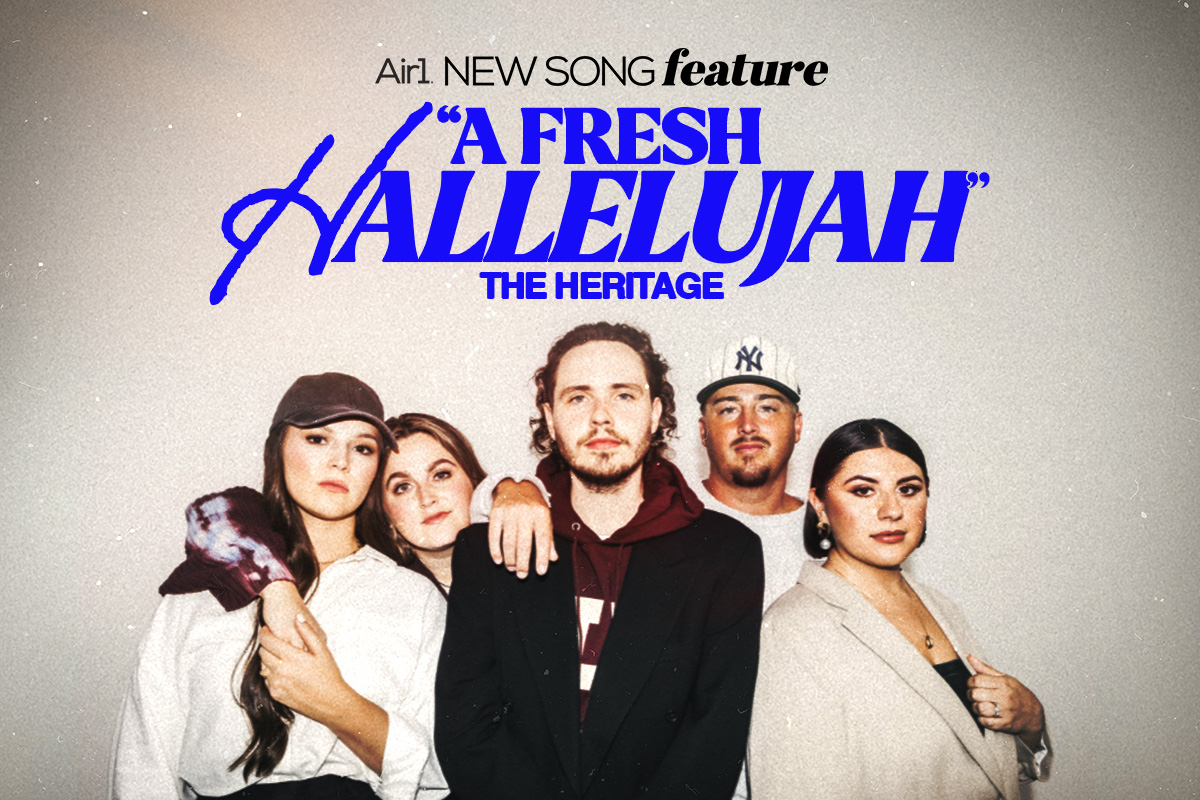Air1 New Song Feature: "A Fresh Hallelujah" The Heritage
