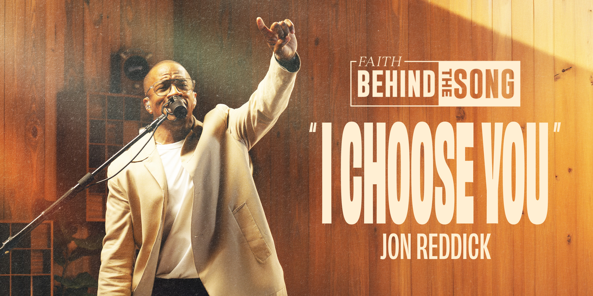 Faith Behind The Song: "I Choose You" Jon Reddick