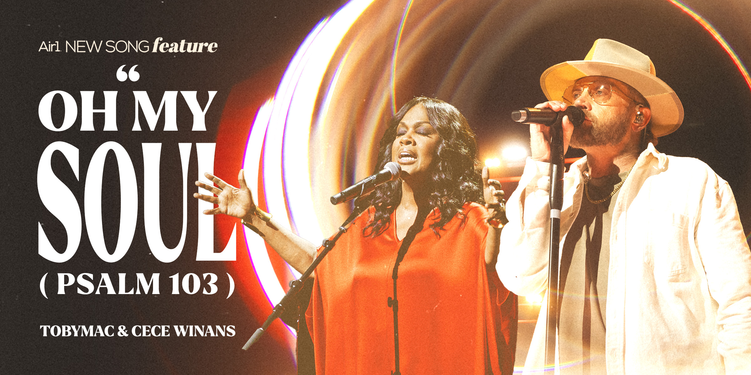 Air1 New Song Feature: "Oh My Soul (Psalm 103)" TobyMac and CeCe Winans 