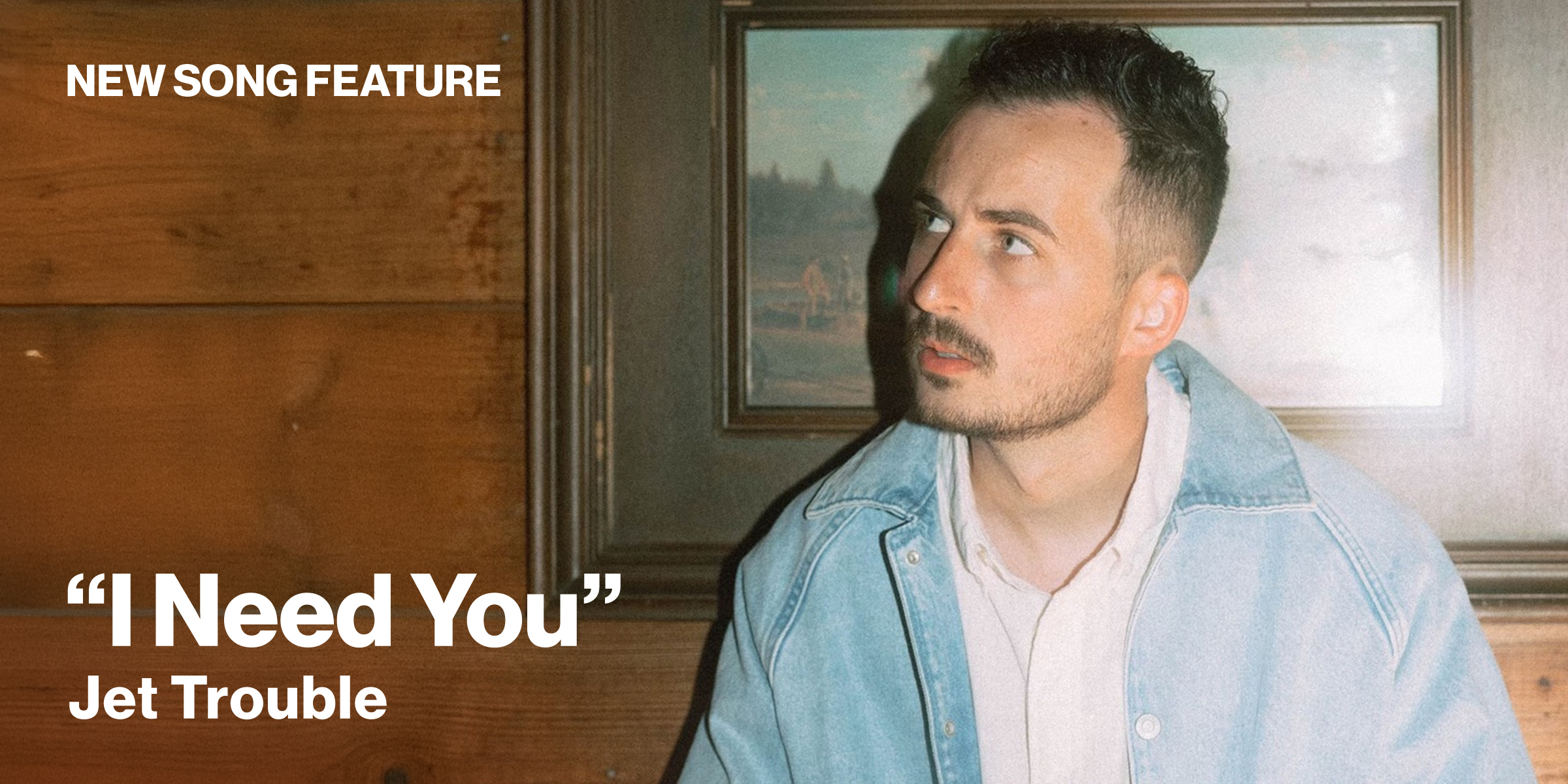 New Song Feature I Need You Jet Trouble