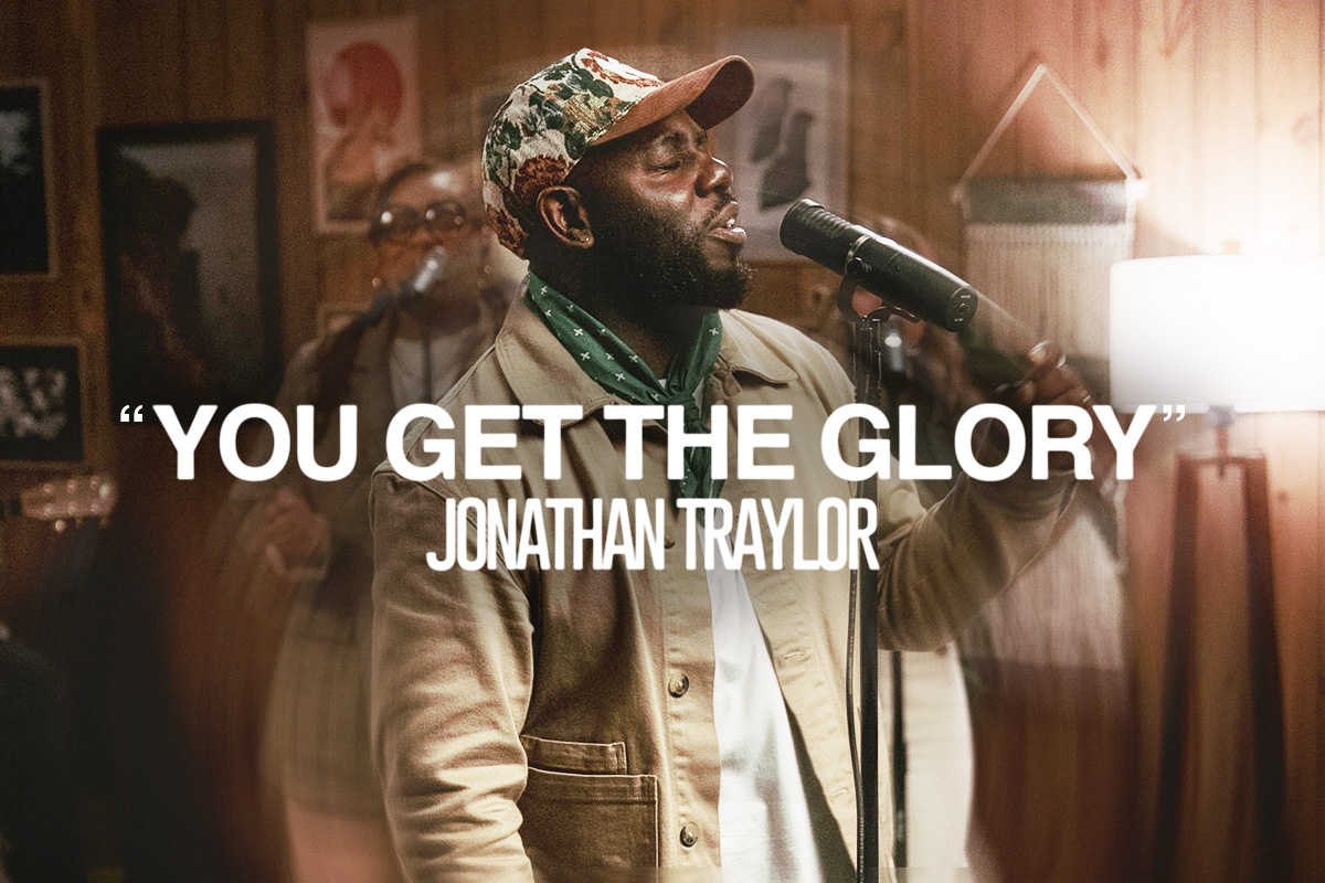 "You Get The Glory" Jonathan Traylor