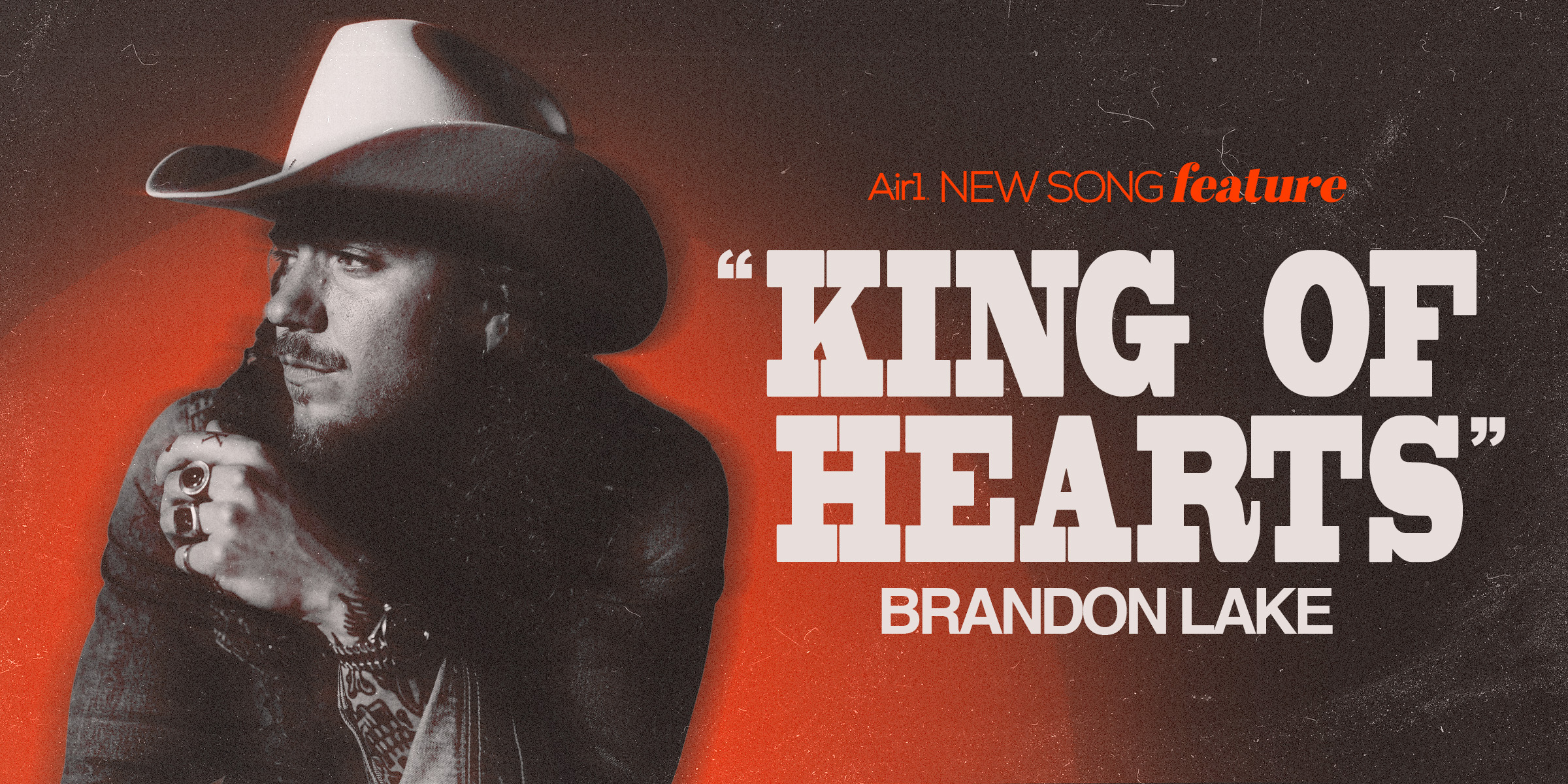 Air1 New Song Feature: "King Of Hearts" Brandon Lake