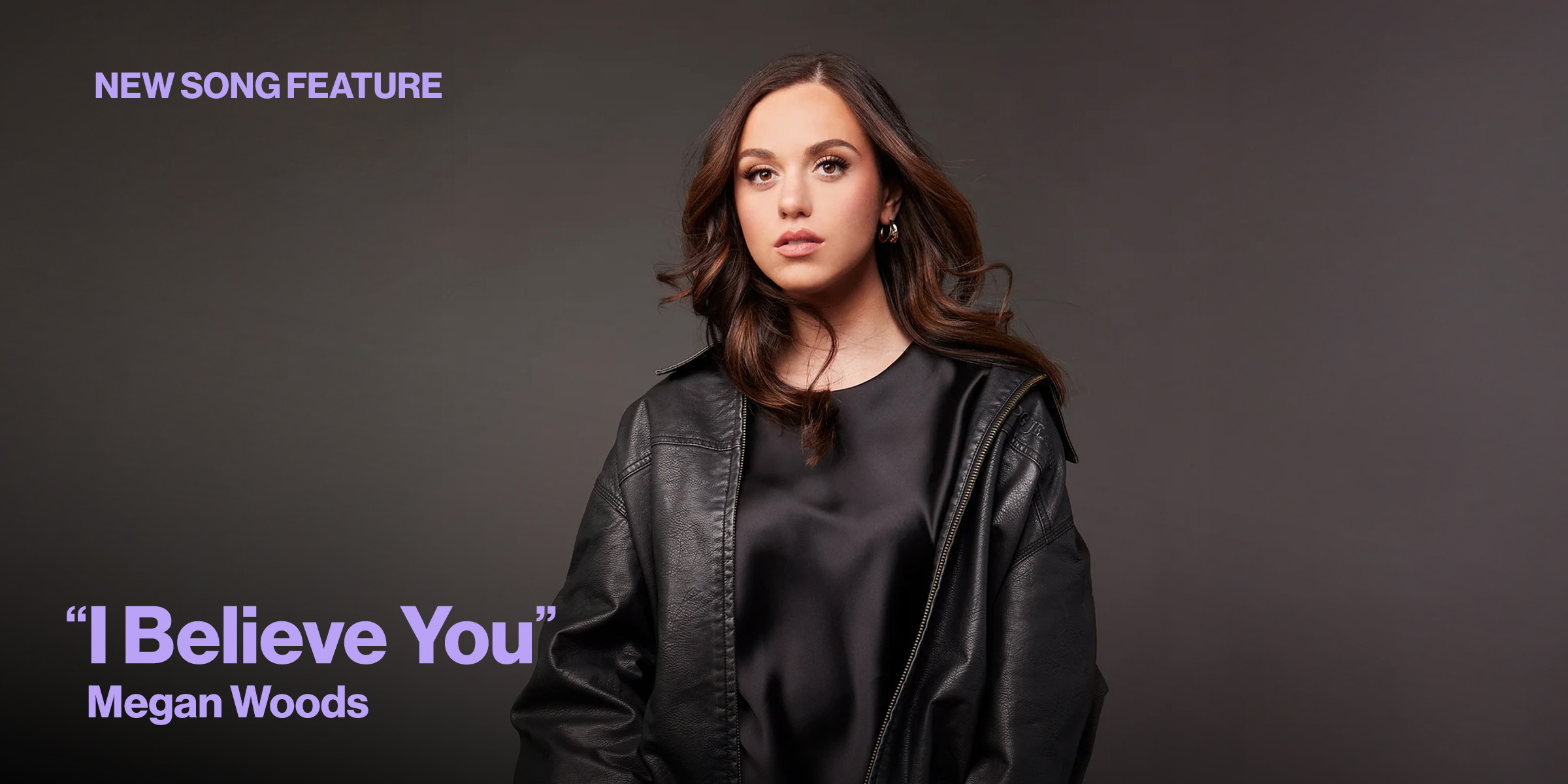 New Song Feature I Believe You Megan Woods