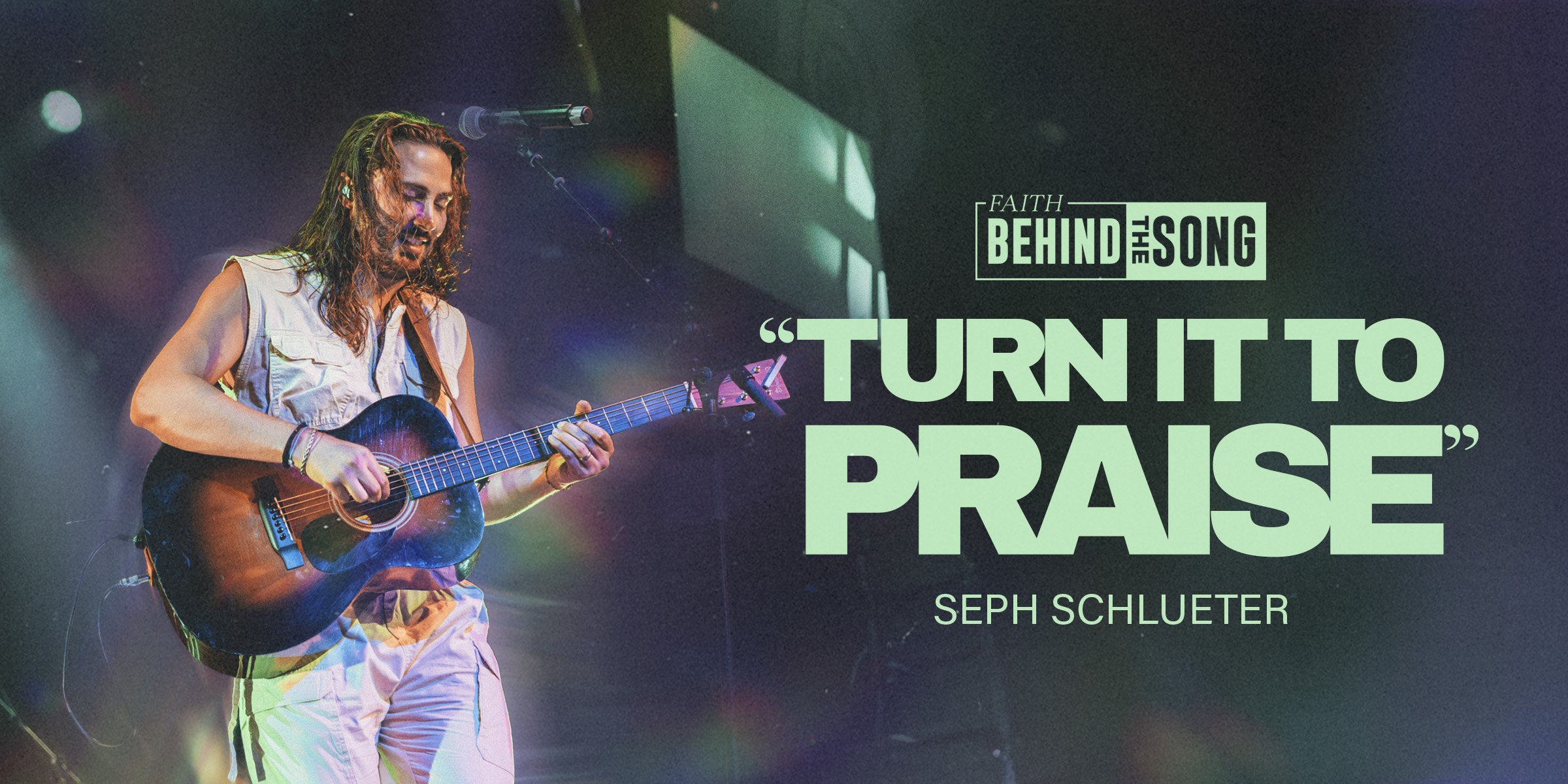 Faith Behind The Song: "Turn It To Praise" Seph Schlueter