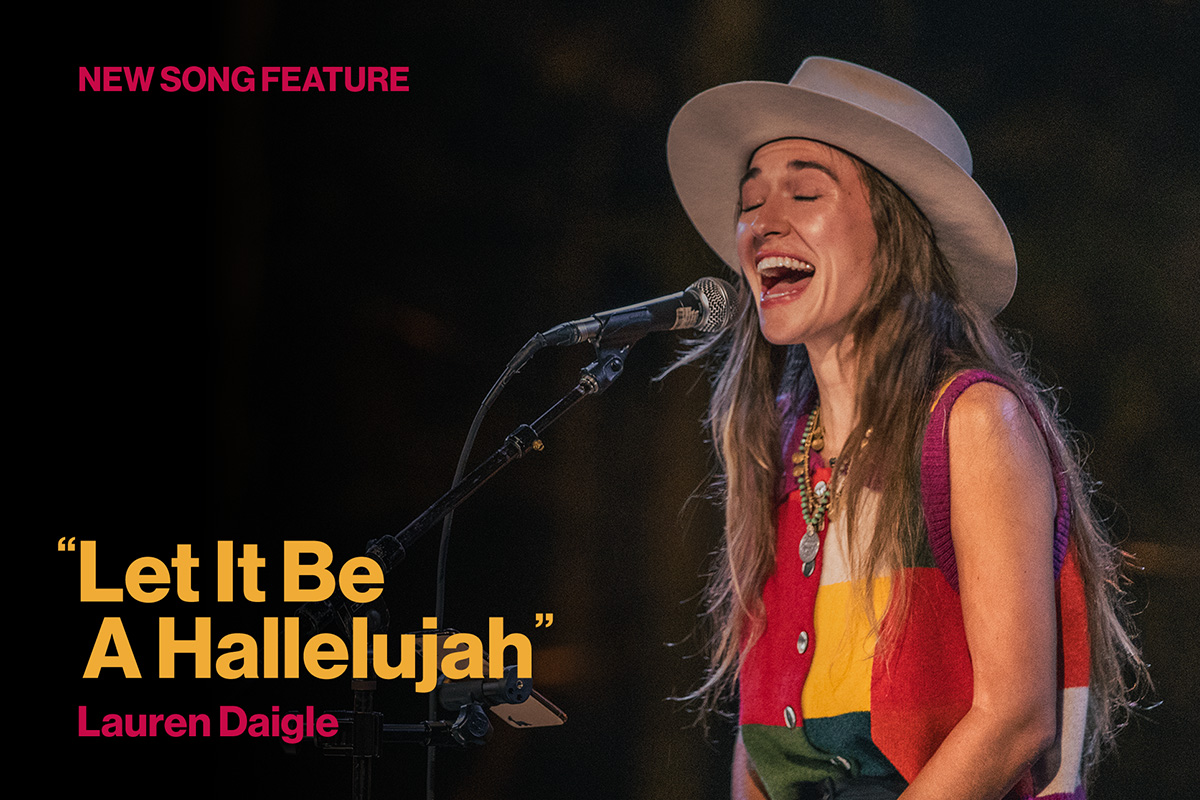 New Song Feature Let It Be A Hallelujah Lauren Daigle