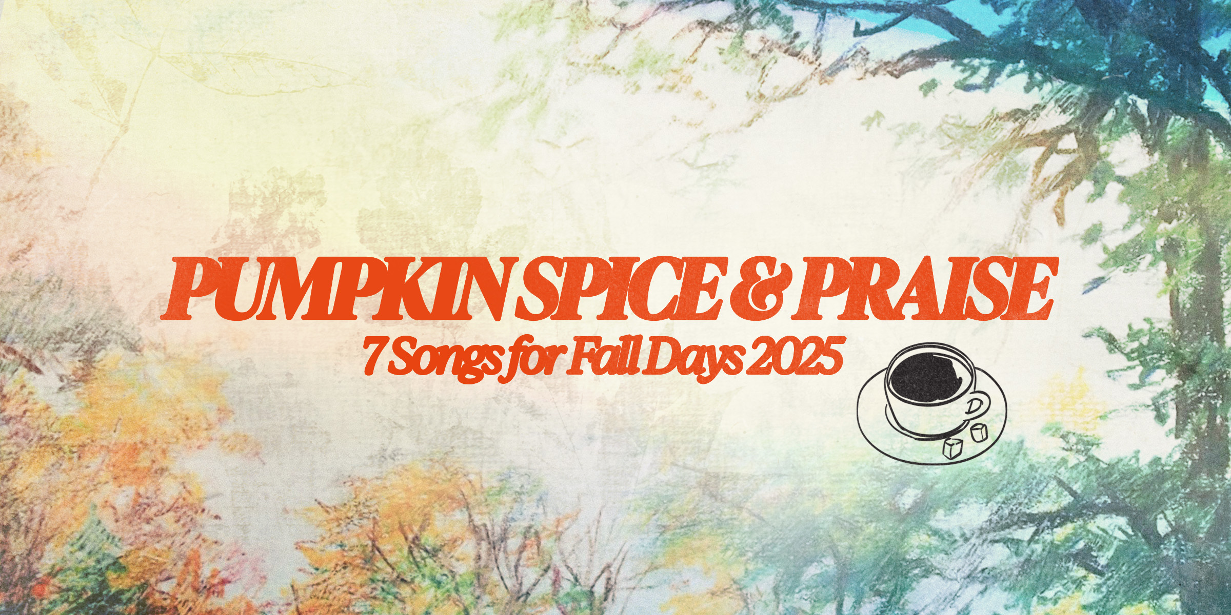 Pumpkin Spice & Praise: 7 Songs for Fall Days 2025