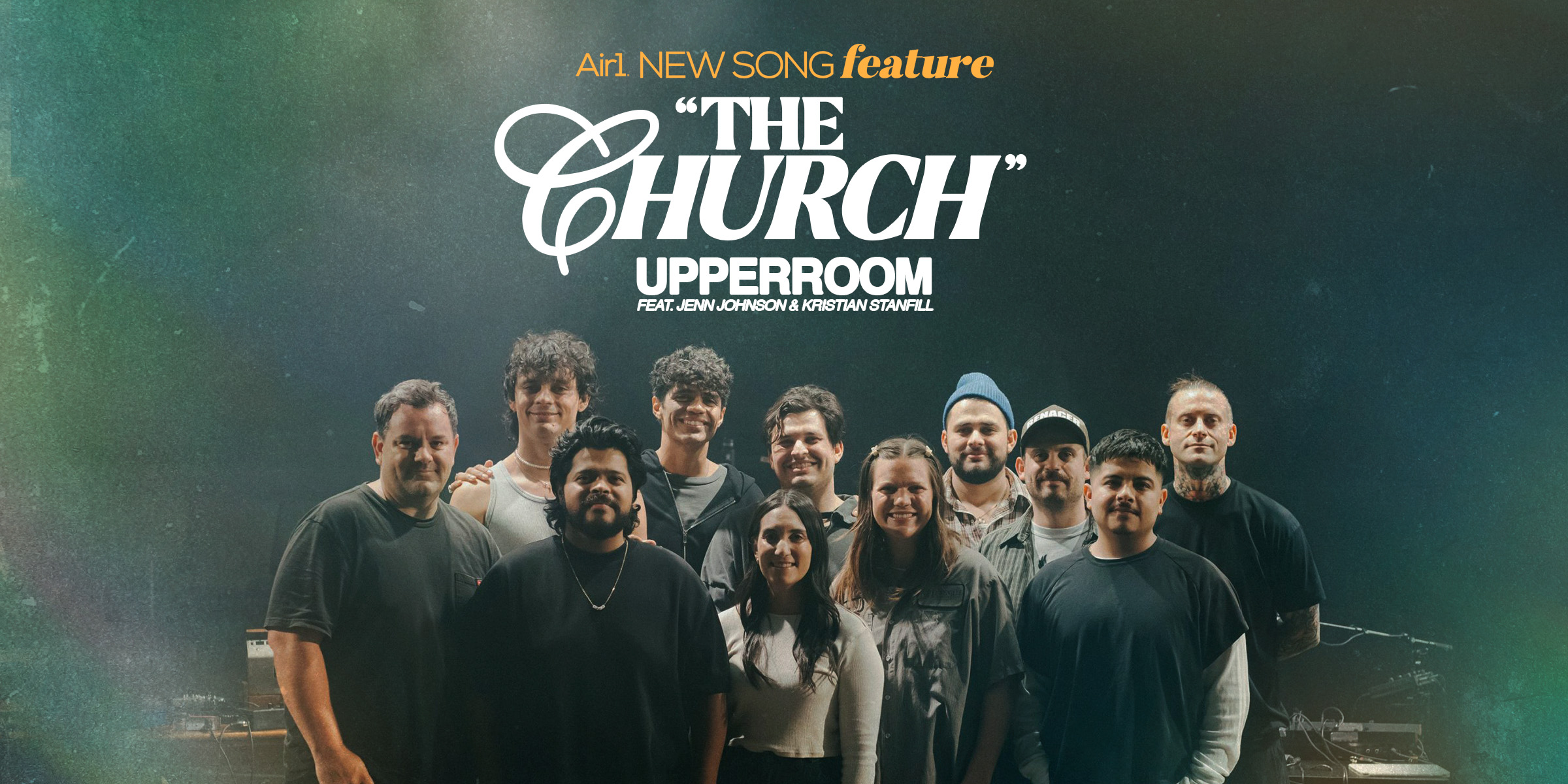 Air1 New Song Feature: "The Church" UPPERROOM feat. Jenn Johnson & Kristian Stanfill