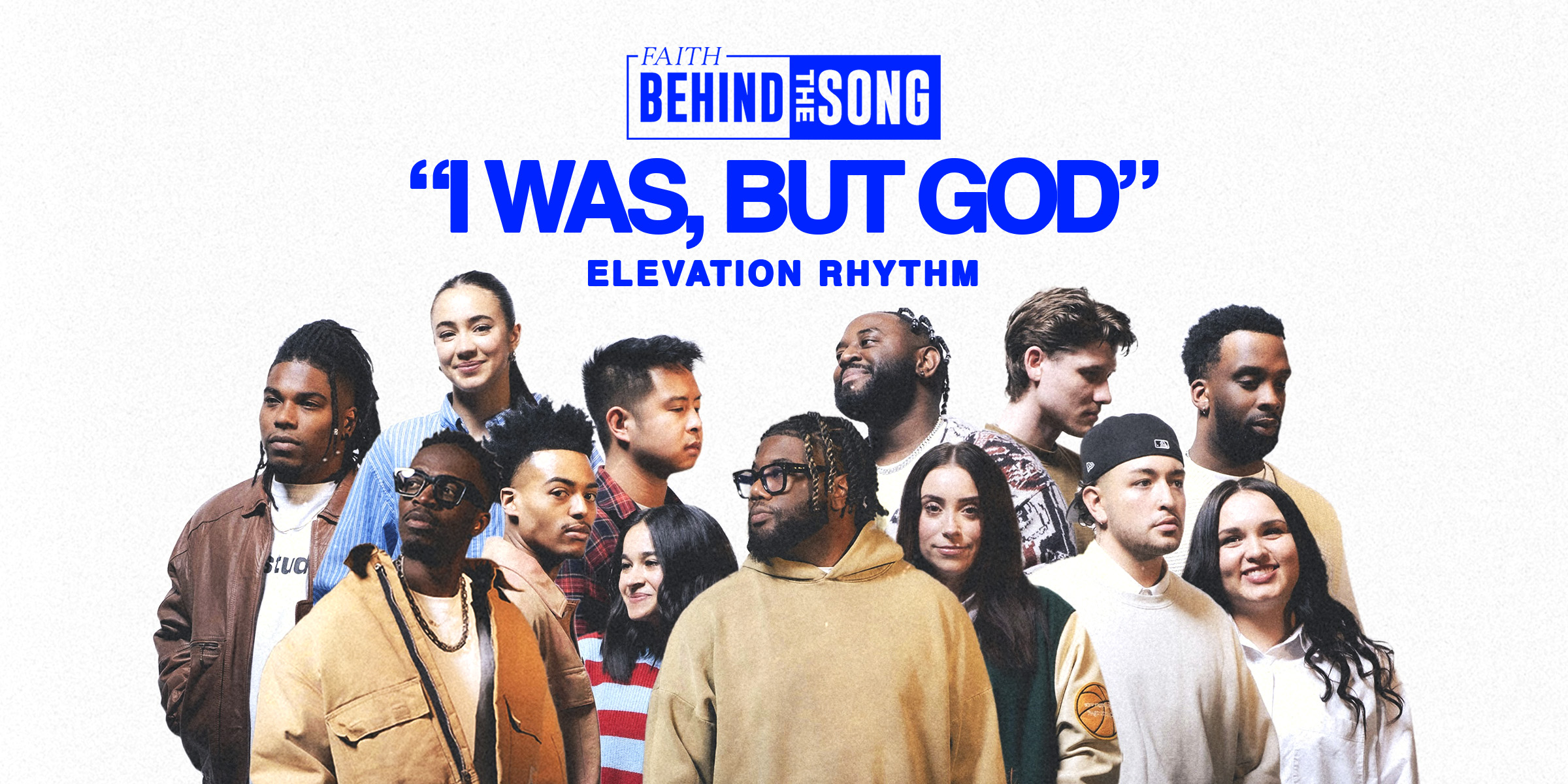 Faith Behind The Song: "I Was, But God" Elevation Rhythm