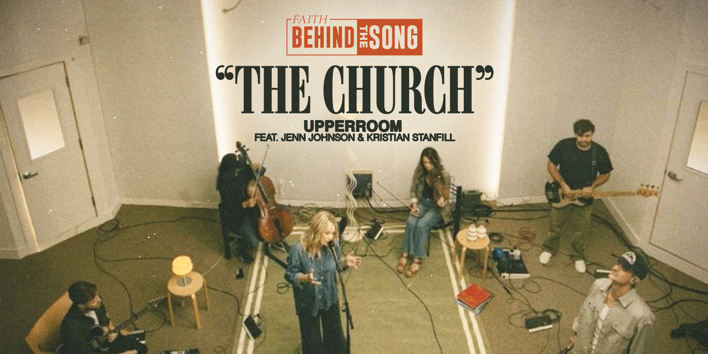 Faith Behind The Song: "The Church" UPPERROOM feat. Jenn Johnson and Kristian Stanfill