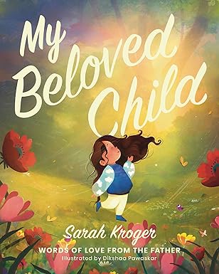 My Beloved Child by Sarah Kroger